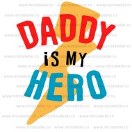 Tricou Daddy Is My Hero